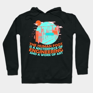 Funny Engenieer Quots: The Human Foot Is a Masterpiece Of Engineering And A Work Of Art Funny Sarcastic Joke Humor Engineer Hoodie